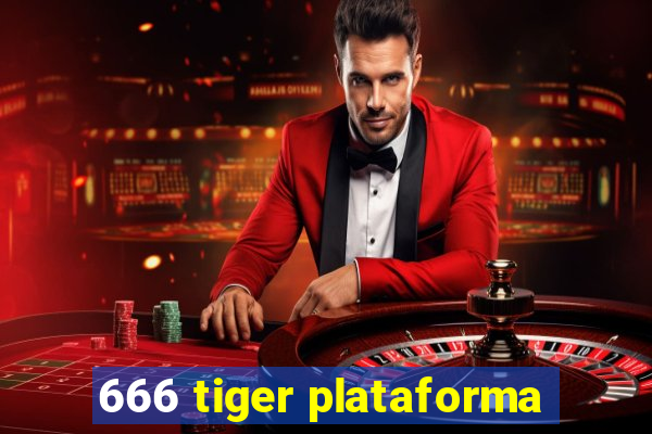 666 tiger plataforma